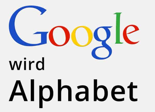 Grosse Umstrukturierung: Google wird Teil einer neuen Holding namens Alphabet.