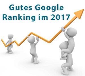 Möchten Sie auch 2017 ein gutes Google Ranking erreichen?